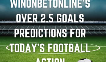 Over 2.5 goals predictions for today .